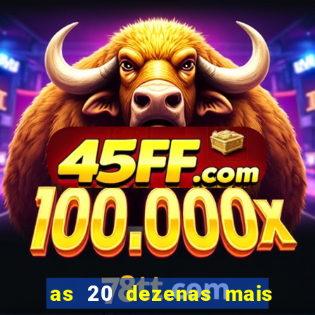 as 20 dezenas mais atrasadas da federal